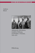 Herrschen Und Verwalten: Afrikanische B?rokraten, Staatliche Ordnung Und Politik in Tanzania, 1920-1970