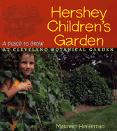 Hershey Children's Garden: A Place to Grow at Cleveland Botanical Garden