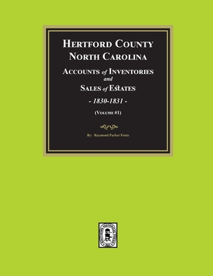 Hertford County, North Carolina Inventories and Sales of Estates, 1830-1831. (Volume #1) - Fouts, Raymond Parker