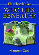 Hertfordshire Who Lies Beneath?