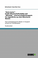 "Hertz Junior" - Kinder-Wissenschafts-Radio und "WhatsUp" - Internet-Stadtteilmagazin f?r Jugendliche aus dem M?nchener Westen: Zwei sozialp?dagogische Medien im Vergleich anhand von Praxisbeispielen