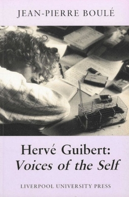 Herv Guibert: Voices of the Self - Boul, Jean Pierre