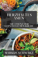 Herzhaftes Asien: Die Essenz der Fernstlichen K?che