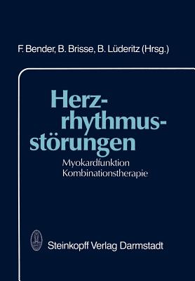 Herzrhythmusstrungen: Myokardfunktion Kombinationstherapie - Bender, F. (Editor), and Brisse, B. (Editor), and Lderitz, B. (Editor)