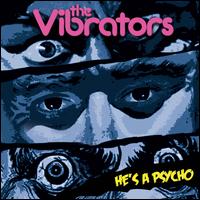 He's a Psycho - Vibrators