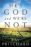 He's God and We're Not: The Seven Laws of the Spiritual Life