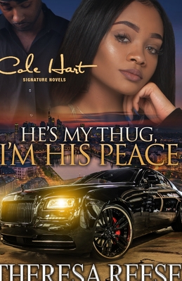 He's My Thug, I'm His Peace: A Gripping Romance Novel - Reese, Theresa