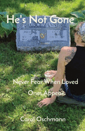 He's Not Gone: Never Fear When Loved Ones Appear