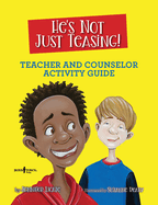 He's Not Just Teasing! Teacher and Counselor Activity Guide: Volume 1