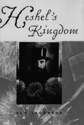 Heshel's Kingdom - Jacobson, Dan, Professor