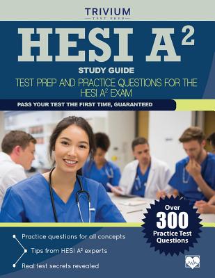 Hesi A2 Study Guide 2015: Test Prep and Practice Questions - Hesi A2 Study Guide 2015 Team