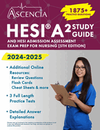 HESI A2 Study Guide 2024-2025: 1,875+ Practice Questions and HESI Admission Assessment Exam Prep for Nursing [5th Edition]