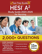 HESI A2 Study Guide 2024-2025 for Nursing: 2,000+ Questions (6 Practice Tests) and Review Prep Book for the HESI Admission Assessment Exam [11th Edition]