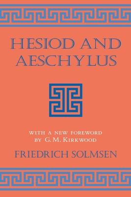 Hesiod and Aeschylus - Solmsen, Friedrich, and Kirkwood, G M (Foreword by)