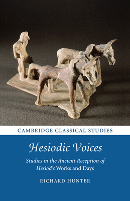 Hesiodic Voices: Studies in the Ancient Reception of Hesiod's Works and Days - Hunter, Richard