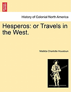 Hesperos: Or Travels in the West.