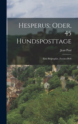 Hesperus; Oder, 45 Hundsposttage: Eine Biographie, Zweites Heft - Paul, Jean