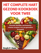 Het Complete Hart Gezond Kookboek Voor Twee: Gezonde, heerlijke, natriumarme, vetarme recepten voor een gezondere levensstijl
