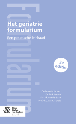 Het Geriatrie Formularium: Een Praktische Leidraad - Jansen, P a F (Editor), and Van Der Laan, J R (Editor), and Schols, J M G a (Editor)