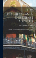Het Negerhollands Der Deense Antillen: Bijdrage Tot De Geschiedenis Der Nederlandse Taal in Amerika
