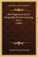 Het Reglement Op de Burgerlijke Rechtsvordering, Part 1 (1900)