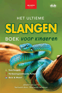 Het ultieme slangen boek voor kinderen: Meer dan 100 verbazingwekkende feiten, foto`s, quizes en meer