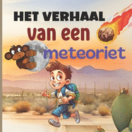 Het verhaal van een meteoriet: Een uniek en uitzonderlijk boek voor uw kind over een buitenaards fenomeen; de val van meteorieten.