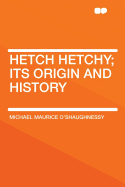 Hetch Hetchy; Its Origin and History