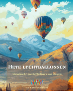 Hete luchtballonnen - Kleurboek voor liefhebbers van vliegen: Ongelooflijk boek dat creativiteit en ontspanning stimuleert