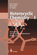 Heterocyclic Chemistry: Volume I: Principles, Three- And Four-Membered Heterocycles