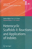 Heterocyclic Scaffolds II:: Reactions and Applications of Indoles
