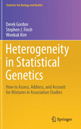 Heterogeneity in Statistical Genetics: How to Assess, Address, and Account for Mixtures in Association Studies