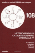 Heterogeneous Catalysis and Fine Chemicals IV - Prins, Roelof, and International Symposium on Heterogeneous Catalysis and Fine Chemicals, and Blaser, H U (Editor)