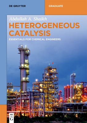 Heterogeneous Catalysis: Essentials for Chemical Engineers - Shaikh, Abdullah A., MD