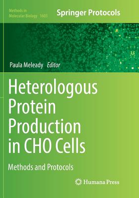 Heterologous Protein Production in Cho Cells: Methods and Protocols - Meleady, Paula (Editor)