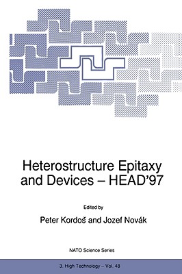 Heterostructure Epitaxy and Devices - Head'97 - Kordos, Peter (Editor), and Novk, Josef (Editor)