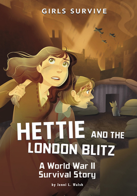 Hettie and the London Blitz: A World War II Survival Story - Walsh, Jenni L