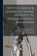 Hetty H. Greene & Edward H. Greene, In Equity, Vs. Thomas Mandell And Others