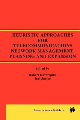 Heuristic Approaches for Telecommunications Network Management, Planning and Expansion: A Special Issue of the Journal of Heuristics - Doverspike, Robert (Editor), and Saniee, Iraj (Editor)