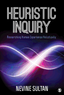Heuristic Inquiry: Researching Human Experience Holistically