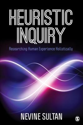 Heuristic Inquiry: Researching Human Experience Holistically - Sultan, Nevine