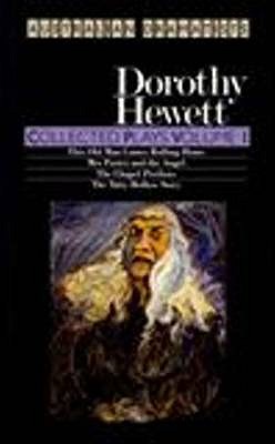 Hewett: Collected Plays Volume I: The Chapel Perilous; This Old Man Comes Rolling Home;  Mrs Porter and the Angel; The Tatty Hollow Story - Hewett, Dorothy