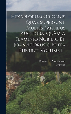 Hexaplorum Origenis Quae Supersunt Multis Partibus Auctiora, Quam a Flaminio Nobilio Et Joanne Drusio Edita Fuerint, Volume 1... - Origenes (Creator), and Bernard de Montfaucon (Creator)