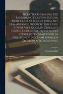 Hexateuch-Synopse, die Erzhlung der fnf Bcher Mose und des Buches Josua mit dem Aufange des Richterbuches, in ihre vier Quellen Zerglegt und in deutscher bersetzung dargeboten samt einer in Einleitung und Anmerkungen gegebenen Begrndung