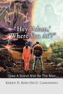 "Hey 'Adam, ' 'Where You At'?": Take a Stand and Be the Man!