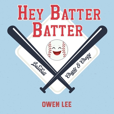 Hey, Batter Batter! - Lee, Owen M