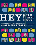 Hey! It's That Guy!: The Fametracker.com Guide to Character Actors