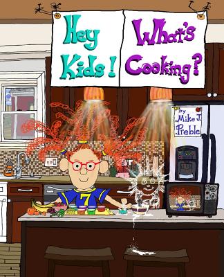 Hey Kids! What's Cooking? Snackages! - Preble, Mike J