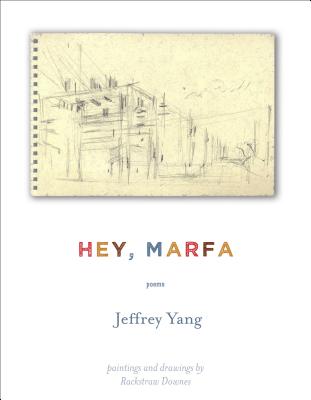 Hey, Marfa: Poems - Yang, Jeffrey