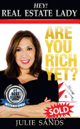 Hey, Real Eestate Lady! Are You Rich Yet?: Strategies You Need to Shake Up Your Business and Make Money Now!